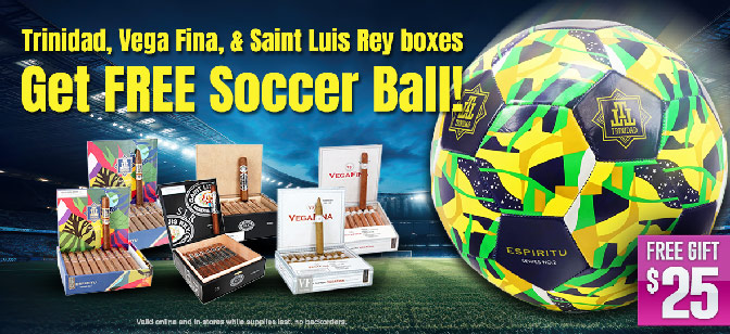 Trinidad, Vega Fina, & Saint Luis Rey boxes Get FREE Soccer Ball!